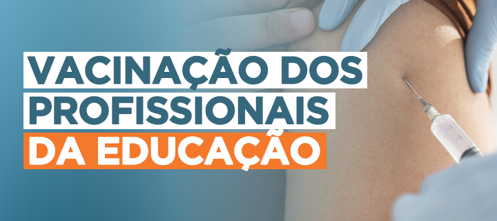 Calendário de vacinação para trabalhadores da educação